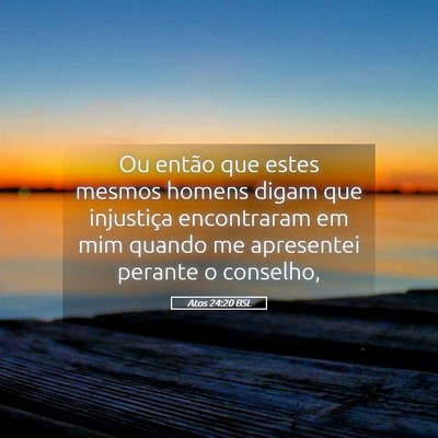 Picture 05 - Atos 24:20 BSL - Ou então que estes mesmos homens digam que - Bible Verse Picture