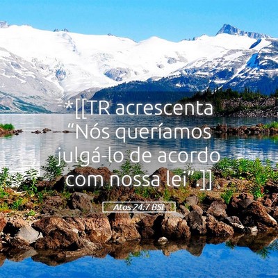 Picture 05 - Atos 24:7 BSL - *[[TR acrescenta “Nós queríamos julgá-lo de - Bible Verse Picture