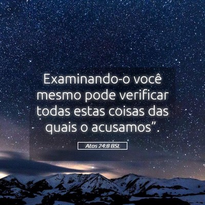 Picture 05 - Atos 24:8 BSL - Examinando-o você mesmo pode verificar todas - Bible Verse Picture