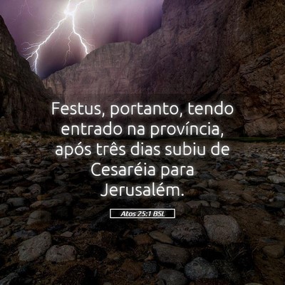 Picture 05 - Atos 25:1 BSL - Festus, portanto, tendo entrado na província, - Bible Verse Picture