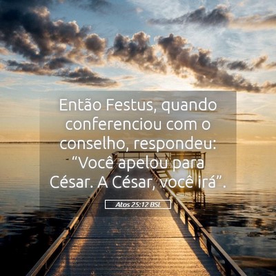 Picture 05 - Atos 25:12 BSL - Então Festus, quando conferenciou com o - Bible Verse Picture