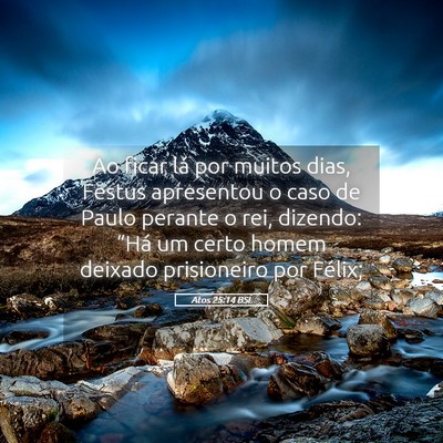 Picture 05 - Atos 25:14 BSL - Ao ficar lá por muitos dias, Festus apresentou o - Bible Verse Picture