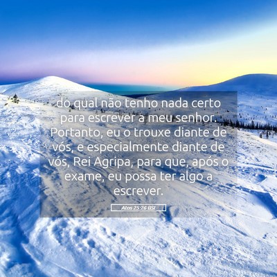Picture 05 - Atos 25:26 BSL - do qual não tenho nada certo para escrever a meu - Bible Verse Picture