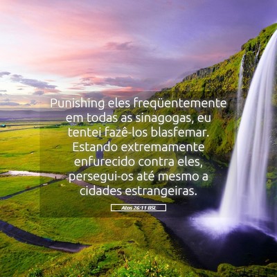 Picture 05 - Atos 26:11 BSL - Punishing eles freqüentemente em todas as - Bible Verse Picture