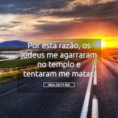 Picture 05 - Atos 26:21 BSL - Por esta razão, os judeus me agarraram no templo - Bible Verse Picture