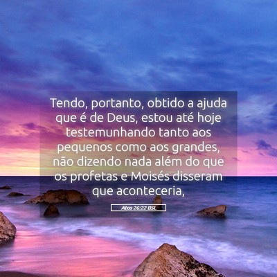 Picture 05 - Atos 26:22 BSL - Tendo, portanto, obtido a ajuda que é de Deus, - Bible Verse Picture
