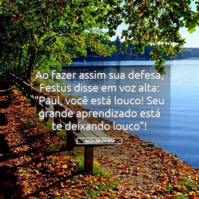 Picture 05 - Atos 26:24 BSL - Ao fazer assim sua defesa, Festus disse em voz - Bible Verse Picture