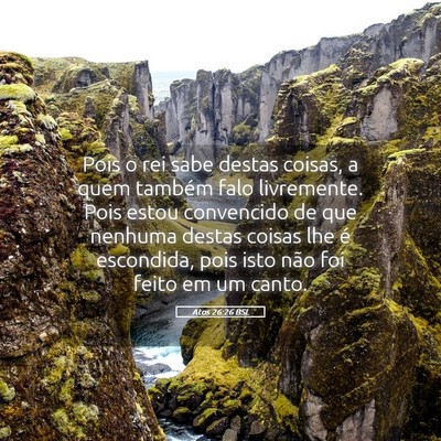 Picture 05 - Atos 26:26 BSL - Pois o rei sabe destas coisas, a quem também - Bible Verse Picture