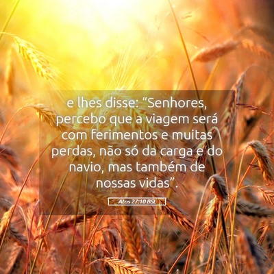 Picture 05 - Atos 27:10 BSL - e lhes disse: “Senhores, percebo que a viagem - Bible Verse Picture