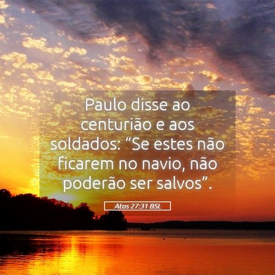 Picture 05 - Atos 27:31 BSL - Paulo disse ao centurião e aos soldados: “Se - Bible Verse Picture