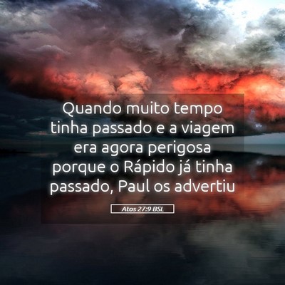 Picture 05 - Atos 27:9 BSL - Quando muito tempo tinha passado e a viagem era - Bible Verse Picture