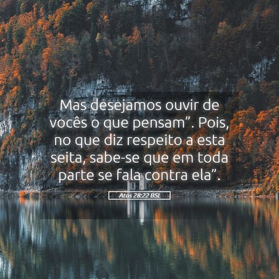 Picture 05 - Atos 28:22 BSL - Mas desejamos ouvir de vocês o que pensam”. - Bible Verse Picture