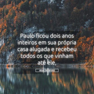 Picture 05 - Atos 28:30 BSL - Paulo ficou dois anos inteiros em sua própria - Bible Verse Picture