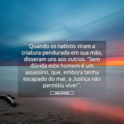 Picture 05 - Atos 28:4 BSL - Quando os nativos viram a criatura pendurada em - Bible Verse Picture