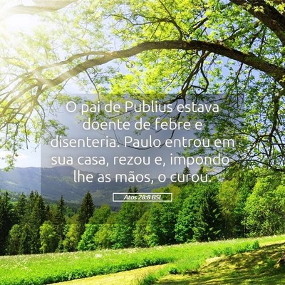 Picture 05 - Atos 28:8 BSL - O pai de Publius estava doente de febre e - Bible Verse Picture