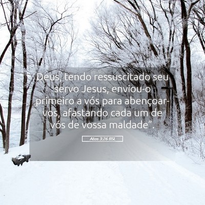 Picture 05 - Atos 3:26 BSL - Deus, tendo ressuscitado seu servo Jesus, - Bible Verse Picture