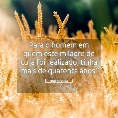 Picture 05 - Atos 4:22 BSL - Para o homem em quem este milagre de cura foi - Bible Verse Picture