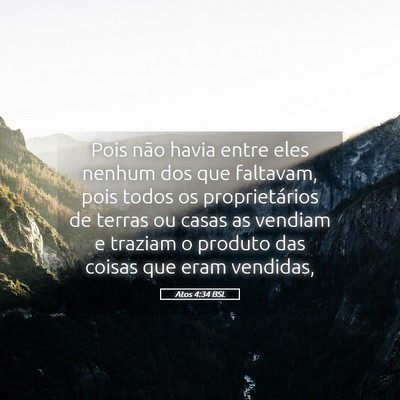 Picture 05 - Atos 4:34 BSL - Pois não havia entre eles nenhum dos que - Bible Verse Picture