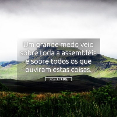 Picture 05 - Atos 5:11 BSL - Um grande medo veio sobre toda a assembléia e - Bible Verse Picture