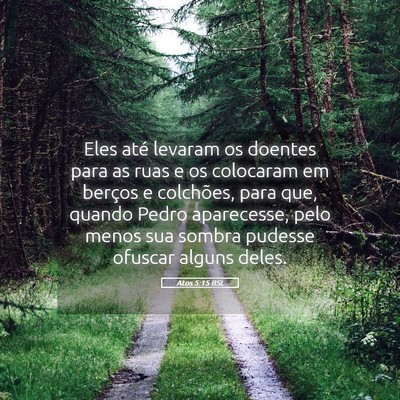 Picture 05 - Atos 5:15 BSL - Eles até levaram os doentes para as ruas e os - Bible Verse Picture