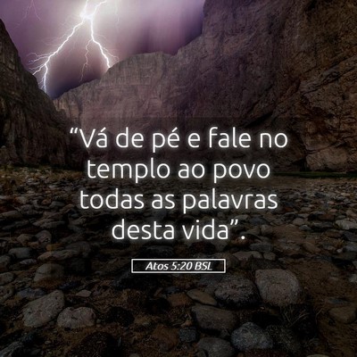 Picture 05 - Atos 5:20 BSL - “Vá de pé e fale no templo ao povo todas as - Bible Verse Picture