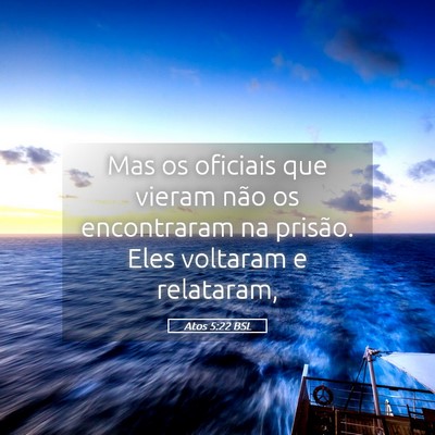 Picture 05 - Atos 5:22 BSL - Mas os oficiais que vieram não os encontraram na - Bible Verse Picture