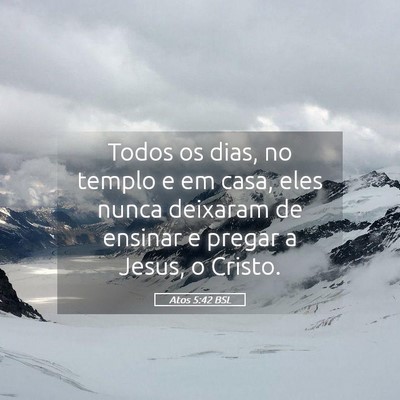 Picture 05 - Atos 5:42 BSL - Todos os dias, no templo e em casa, eles nunca - Bible Verse Picture