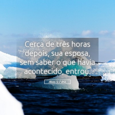 Picture 05 - Atos 5:7 BSL - Cerca de três horas depois, sua esposa, sem - Bible Verse Picture
