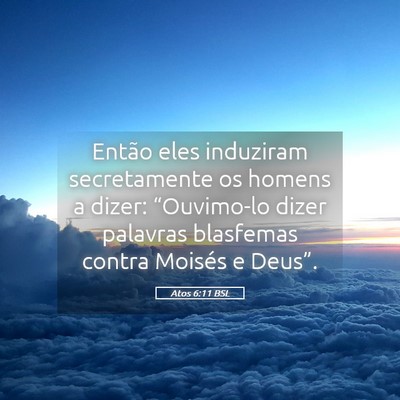 Picture 05 - Atos 6:11 BSL - Então eles induziram secretamente os homens a - Bible Verse Picture