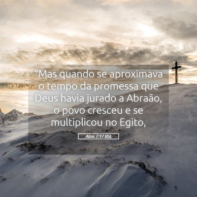 Picture 05 - Atos 7:17 BSL - “Mas quando se aproximava o tempo da promessa - Bible Verse Picture