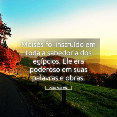 Picture 05 - Atos 7:22 BSL - Moisés foi instruído em toda a sabedoria dos - Bible Verse Picture