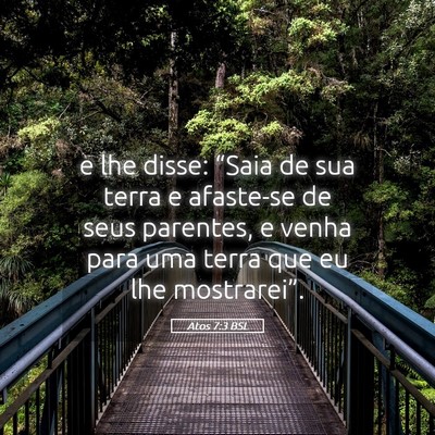 Picture 05 - Atos 7:3 BSL - e lhe disse: “Saia de sua terra e afaste-se de - Bible Verse Picture