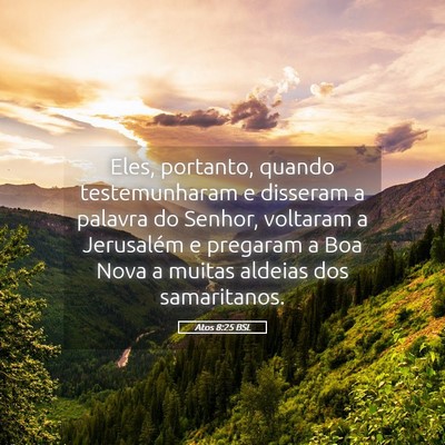 Picture 05 - Atos 8:25 BSL - Eles, portanto, quando testemunharam e disseram a - Bible Verse Picture