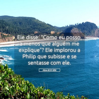 Picture 05 - Atos 8:31 BSL - Ele disse: “Como eu posso, a menos que alguém - Bible Verse Picture
