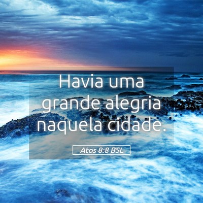 Picture 05 - Atos 8:8 BSL - Havia uma grande alegria naquela - Bible Verse Picture