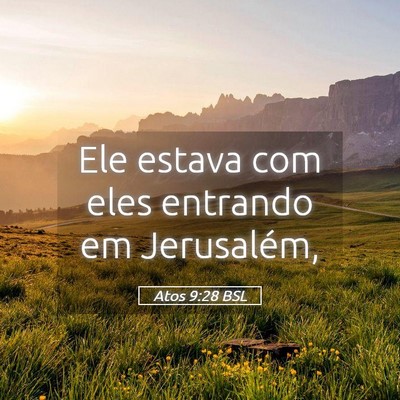 Picture 05 - Atos 9:28 BSL - Ele estava com eles entrando em - Bible Verse Picture