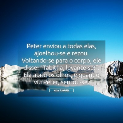 Picture 05 - Atos 9:40 BSL - Peter enviou a todas elas, ajoelhou-se e rezou. - Bible Verse Picture