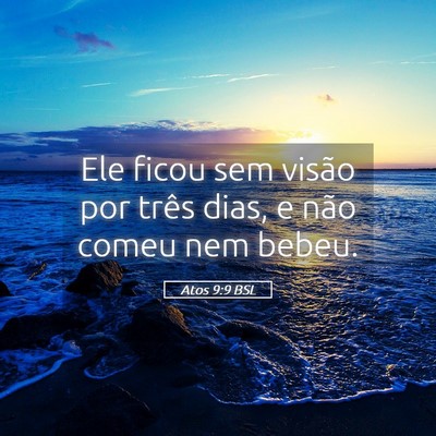 Picture 05 - Atos 9:9 BSL - Ele ficou sem visão por três dias, e não comeu - Bible Verse Picture