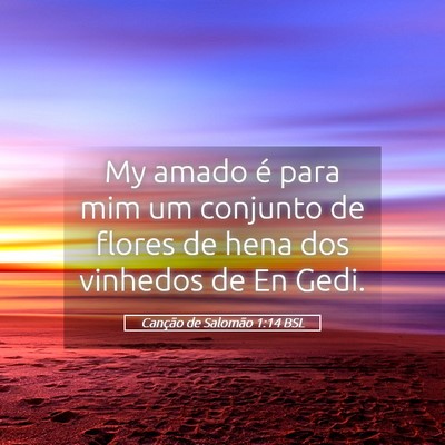 Picture 05 - Canção de Salomão 1:14 BSL - My amado é para mim um conjunto de flores de - Bible Verse Picture