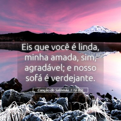 Picture 05 - Canção de Salomão 1:16 BSL - Eis que você é linda, minha amada, sim, - Bible Verse Picture
