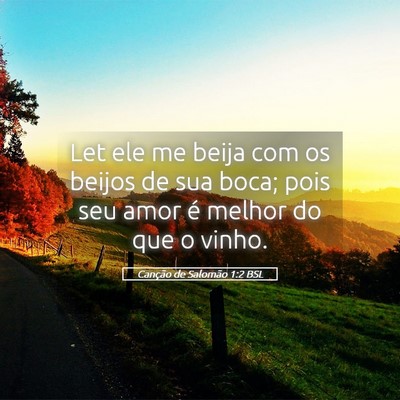 Picture 05 - Canção de Salomão 1:2 BSL - Let ele me beija com os beijos de sua boca; pois - Bible Verse Picture