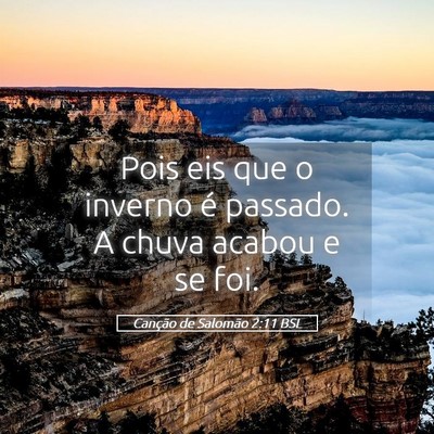 Picture 05 - Canção de Salomão 2:11 BSL - Pois eis que o inverno é passado. A chuva acabou - Bible Verse Picture