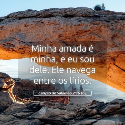 Picture 05 - Canção de Salomão 2:16 BSL - Minha amada é minha, e eu sou dele. Ele navega - Bible Verse Picture
