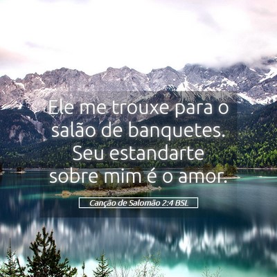 Picture 05 - Canção de Salomão 2:4 BSL - Ele me trouxe para o salão de banquetes. Seu - Bible Verse Picture