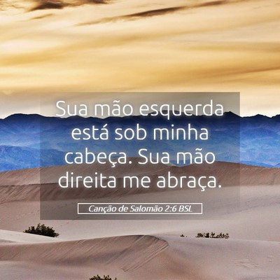 Picture 05 - Canção de Salomão 2:6 BSL - Sua mão esquerda está sob minha cabeça. Sua - Bible Verse Picture