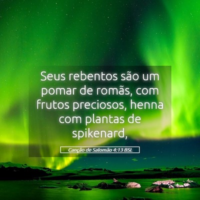 Picture 05 - Canção de Salomão 4:13 BSL - Seus rebentos são um pomar de romãs, com frutos - Bible Verse Picture