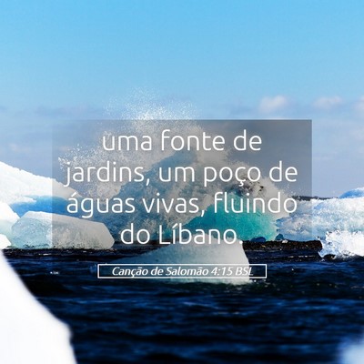 Picture 05 - Canção de Salomão 4:15 BSL - uma fonte de jardins, um poço de águas vivas, - Bible Verse Picture