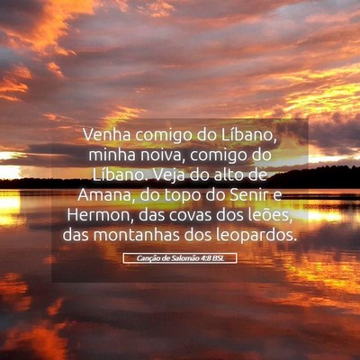 Picture 05 - Canção de Salomão 4:8 BSL - Venha comigo do Líbano, minha noiva, comigo do - Bible Verse Picture