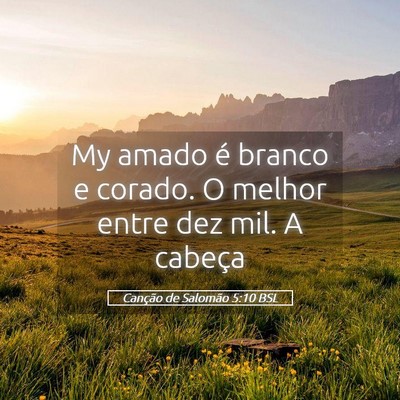 Picture 05 - Canção de Salomão 5:10 BSL - My amado é branco e corado. O melhor entre dez - Bible Verse Picture