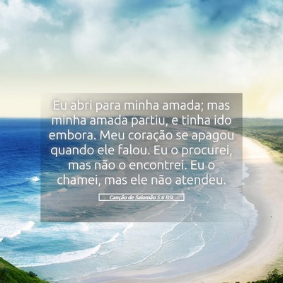 Picture 05 - Canção de Salomão 5:6 BSL - Eu abri para minha amada; mas minha amada partiu, - Bible Verse Picture